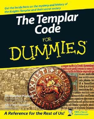 The Templar Code For Dummies by Christopher L. Hodapp, Alice Von Kannon