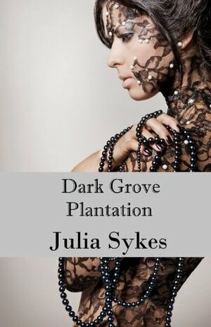 Dark Grove Plantation by Julia Sykes