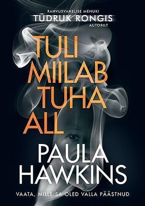 Tuli miilab tuha all by Paula Hawkins