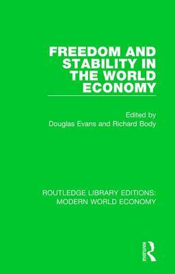 Freedom and Stability in the World Economy by Douglas Evans, Richard Body