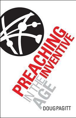 Preaching in the Inventive Age by Doug Pagitt