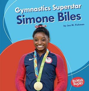 Gymnastics Superstar Simone Biles by Jon M. Fishman