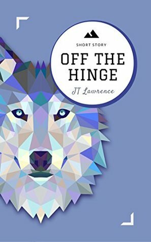 Off The Hinge by J.T. Lawrence