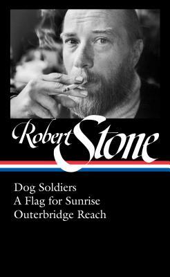 Robert Stone: Dog Soldiers, a Flag for Sunrise, Outerbridge Reach (Loa #328) by Robert Stone