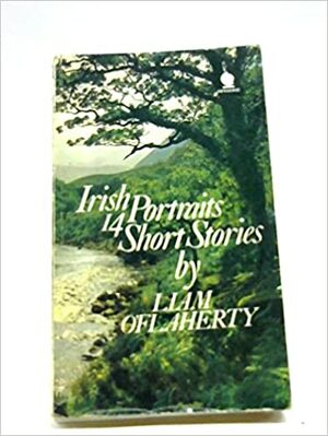 Irish Portraits: 14 Short Stories by Liam O'Flaherty