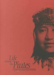 Life Among The Piutes: Their Wrongs And Claims by Sarah Winnemucca Hopkins