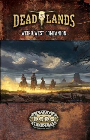 Deadlands: the Weird West Companion SWADE (S2P10221) by Shane Lacy Hensley, Matthew Cutter