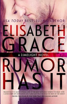 Rumor Has It (Limelight #1) by Elisabeth Grace
