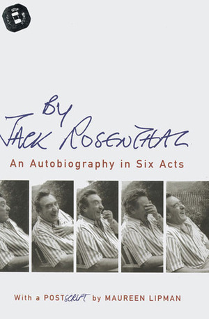 By Jack Rosenthal: An Autobiography in Six Acts by Jack Rosenthal, Maureen Lipman
