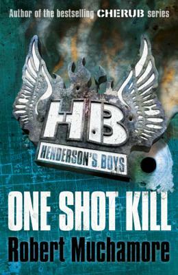 Henderson's Boys 6: One Shot Kill by Robert Muchamore