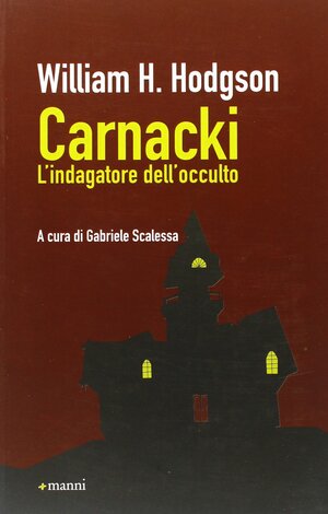 Carnacki: L'indagatore dell'occulto by William Hope Hodgson, Gabriele Scalessa