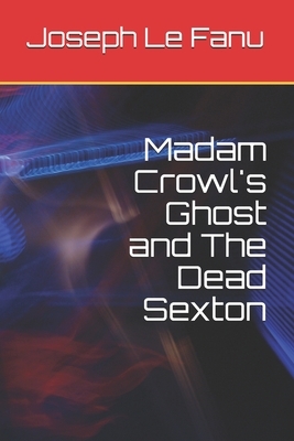 Madam Crowl's Ghost and The Dead Sexton by J. Sheridan Le Fanu