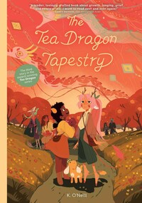 The Tea Dragon Tapestry by K. O'Neill