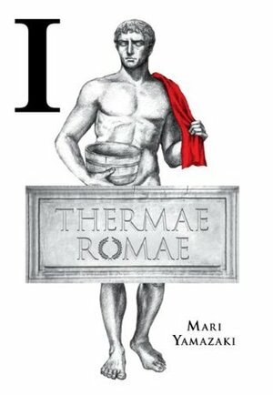 Thermae Romae, Vol. 1 by Mari Yamazaki