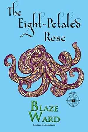 The Eight-Petaled Rose by Blaze Ward