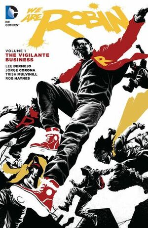 We Are Robin, Volume 1: The Vigilante Business by Khary Randolph, Lee Bermejo, Jorge Corona