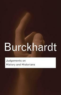 Judgements on History and Historians by Jacob Burckhardt