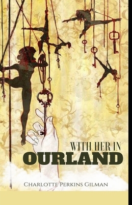 With Her in Ourland Illustrated by Charlotte Perkins Gilman