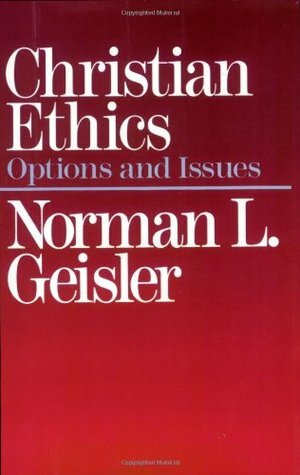 Christian Ethics by Norman L. Geisler