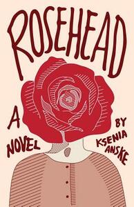 Rosehead by Ksenia Anske