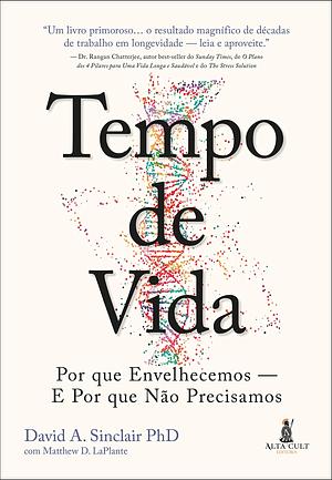 Tempo De Vida: Por que Envelhecemos — E Por que Não Precisamos by David A. Sinclair, David A. Sinclair, Matthew D. Sincalir