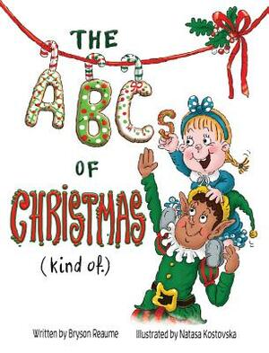 The ABCs of Christmas by Bryson Reaume