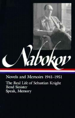 Vladimir Nabokov: Novels and Memoirs 1941-1951 (Loa #87): The Real Life of Sebastian Knight / Bend Sinister / Speak, Memory by Vladimir Nabokov