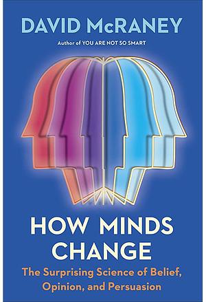 How Minds Change by David McRaney