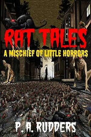 Rat Tales: A Mischief of Little Horrors (The Creature Tales collection Book 1) by P.A. Rudders
