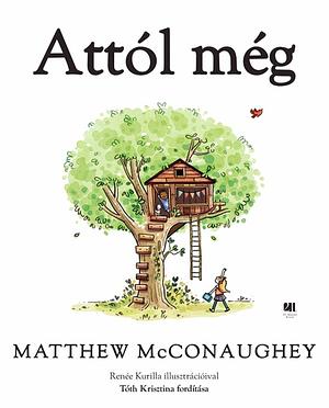 Attól még by Matthew McConaughey