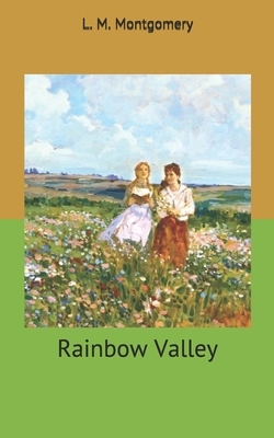 Rainbow Valley by L.M. Montgomery