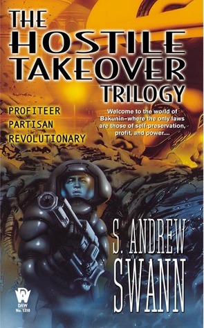 The Hostile Takeover Trilogy by S. Andrew Swann