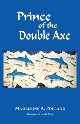 Prince of the Double Axe by Madeleine Polland