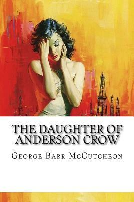 The Daughter of Anderson Crow by George Barr McCutcheon