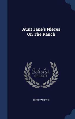 Aunt Jane's Nieces on the Ranch by Edith Van Dyne