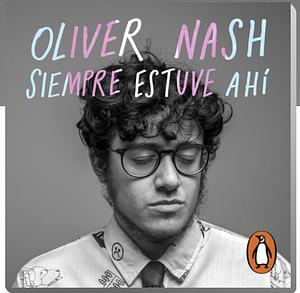 Siempre Estuve Ahí  by Oliver Nash