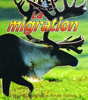 La Migration by John Crossingham, Bobbie Kalman