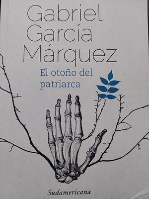 El otoño del patriarca by Gabriel García Márquez