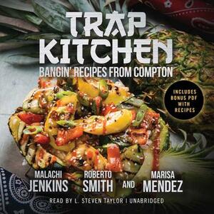 Trap Kitchen by Roberto Smith, Marisa Mendez, Malachi Jenkins