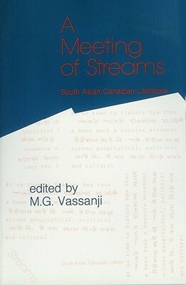 A Meeting of Streams: South Asian-Canadian Literature by M. G. Vassanji