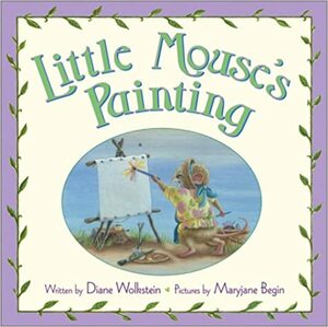 Little Mouse's Painting by Diane Wolkstein, Mary Jane Begin