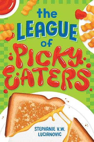 The League of Picky Eaters by Stephanie V.W. Lucianovic