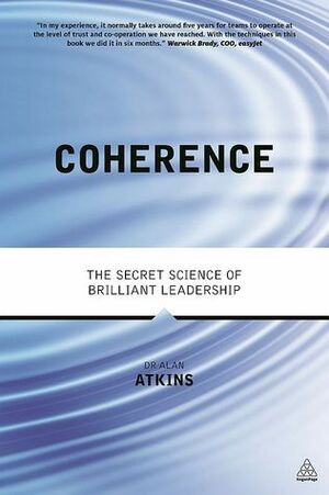 Coherence: The Secret Science of Brilliant Leadership by Alan Watkins