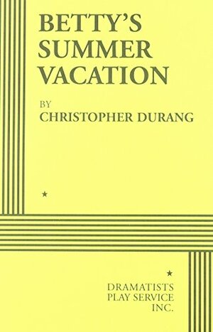 Betty's Summer Vacation - Acting Edition by Christopher Durang