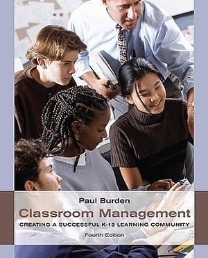 Classroom Management: Creating a Successful K-12 Learning Community by Paul Burden