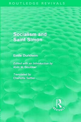 Socialism and Saint-Simon (Routledge Revivals) by Émile Durkheim