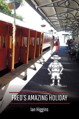 Fred's Amazing Holiday by Ian Higgins