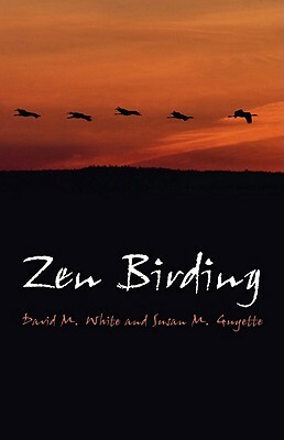 Zen Birding by David M. White