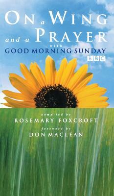 On a Wing and a Prayer with Good Morning Sunday by Rosemary Foxcroft, Don MacLean