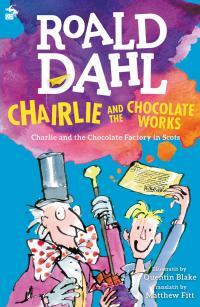 Chairlie and the Chocolate Works: Charlie and the Chocolate Factory in Scots by Roald Dahl